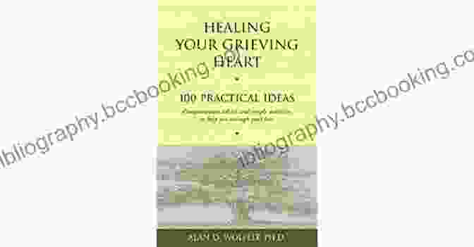 100 Practical Ideas: Healing Your Grieving Heart Healing Your Grieving Heart For Teens: 100 Practical Ideas (Healing Your Grieving Heart Series)