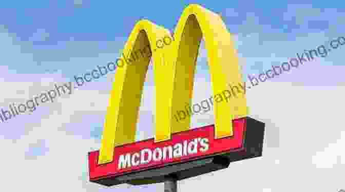 A Large Yellow Sign With The McDonald's Logo, Which Features The Golden Arches And The Words 'McDonald's' In Red. Grinding It Out: The Making Of McDonald S