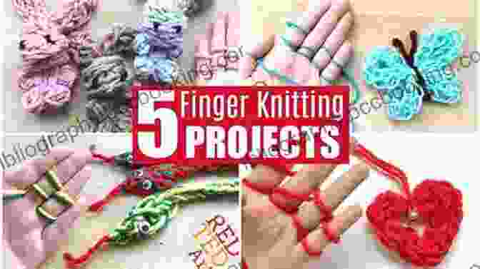A Vibrant Display Of Finger Knitting Projects Created By Kids, Showcasing A Wide Range Of Colors, Patterns, And Designs. Finger Knitting For Kids: Super Cute Easy Things To Make