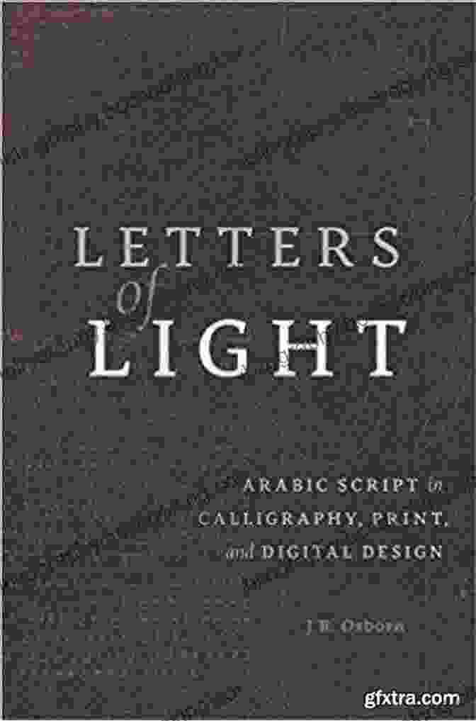 Arabic Script In Calligraphy, Print, And Digital Design Book Cover Letters Of Light: Arabic Script In Calligraphy Print And Digital Design