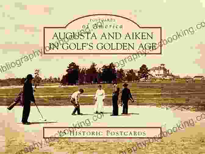 Augusta And Aiken In Golf's Golden Age Book Cover Augusta And Aiken In Golf S Golden Age (Images Of Sports)