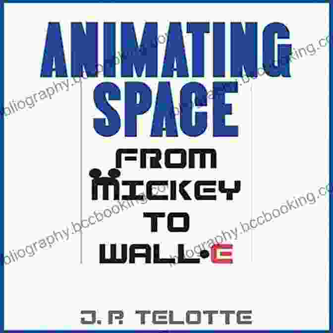 Book Cover: Animating Space From Mickey To Wall Animating Space: From Mickey To WALL E