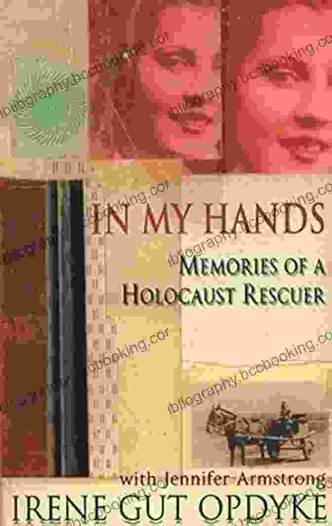 Book Cover Of 'In My Hands: Memories Of A Holocaust Rescuer' In My Hands: Memories Of A Holocaust Rescuer
