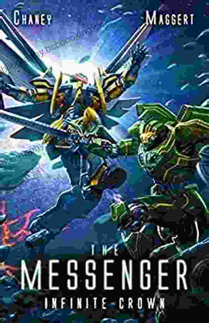 Book Cover Of Infinite Crown Mecha: The Messenger 15, Depicting A Futuristic Mecha Warrior Standing Amidst An Intergalactic Battle Infinite Crown: A Mecha Scifi Epic (The Messenger 15)