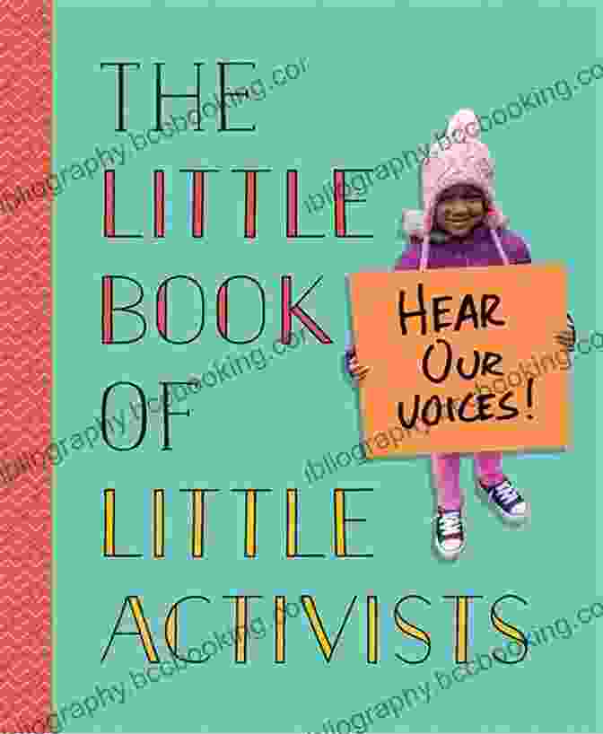 Book Cover Of The Little Book Of Little Activists, Featuring Vibrant Illustrations Of Young Activists The Little Of Little Activists
