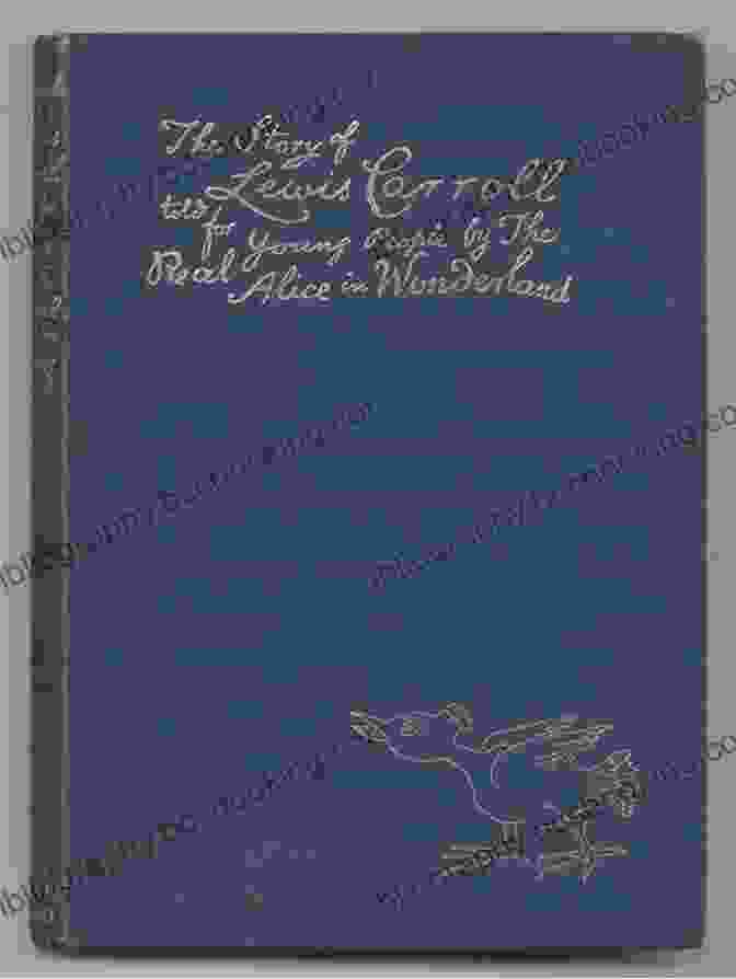 Book Cover Of 'Told For Young People By The Real Alice In Wonderland' The Story Of Lewis Carroll : Told For Young People By The Real Alice In Wonderland: With Original Illustrations