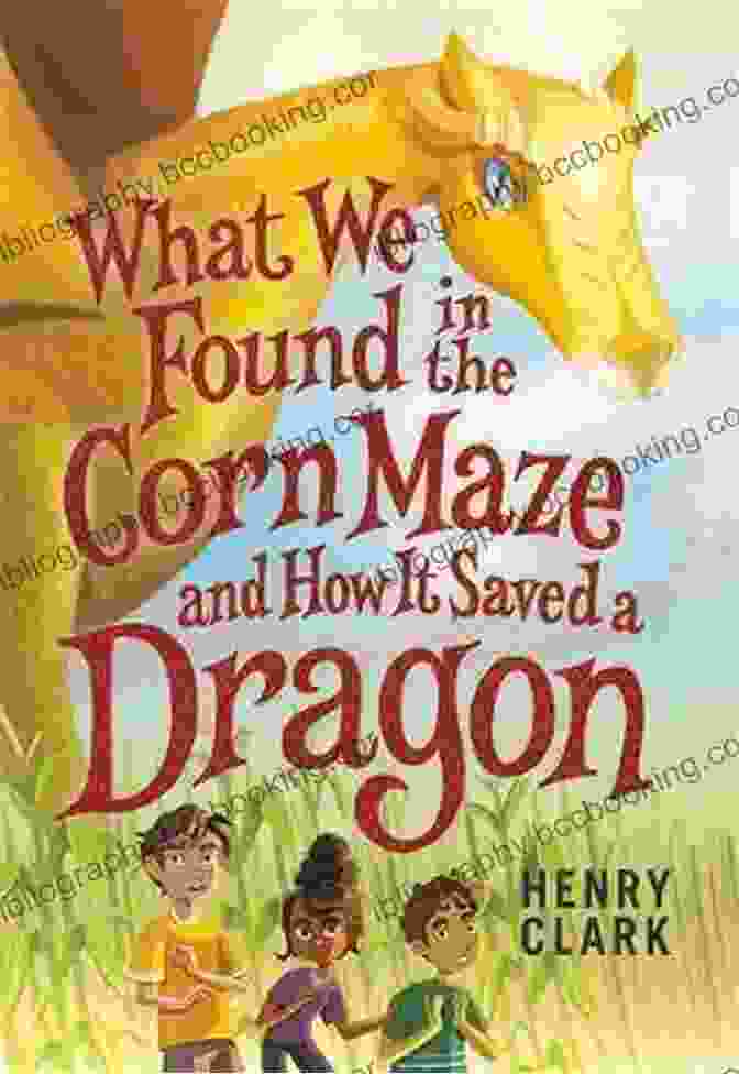 Book Cover Of 'What We Found In The Corn Maze And How It Saved Dragon.' What We Found In The Corn Maze And How It Saved A Dragon