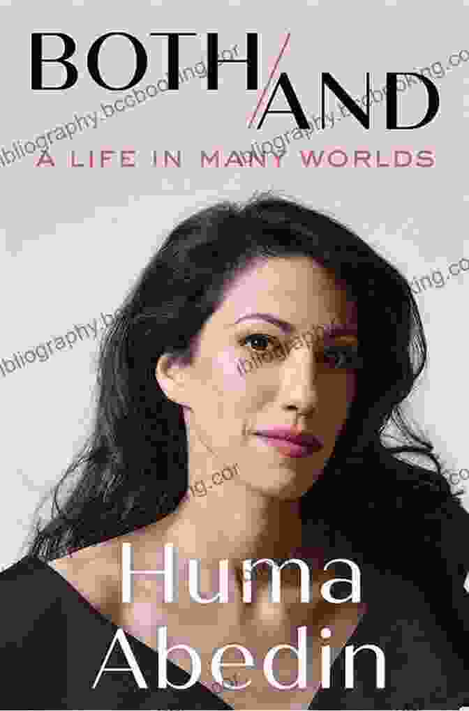 Both And: A Life In Many Worlds By Huma Abedin Both/And: A Memoir Huma Abedin
