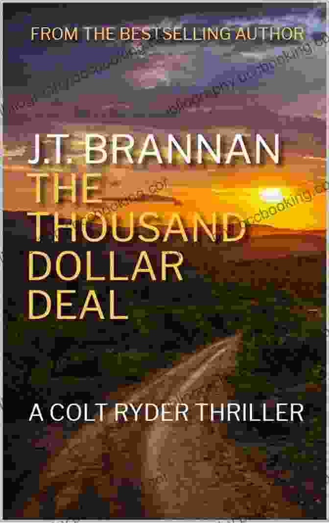 Colt Ryder In The Thousand Dollar Deal THE THOUSAND DOLLAR DEAL: A Colt Ryder Thriller