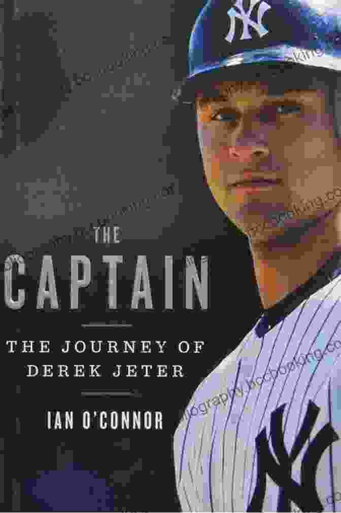 Cover Of 'The Captain: The Journey Of Derek Jeter' The Captain: The Journey Of Derek Jeter
