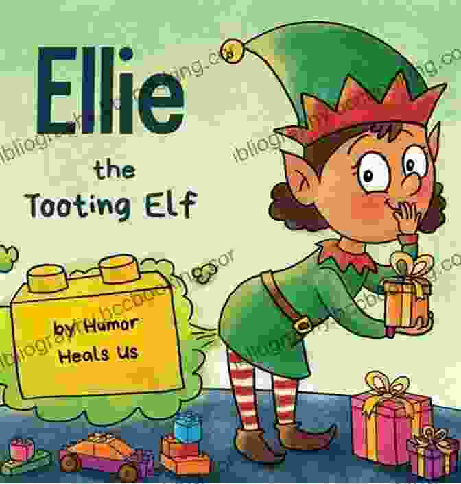 Ellie The Tooting Elf Book Cover Ellie The Tooting Elf: A Story About An Elf Who Toots (Farts) (Farting Adventures 9)