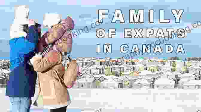 Expat Family Exploring The Canadian Wilderness Moving To Canada: A Quick Guide For Expats Seeking A New And Happy Life In Canada
