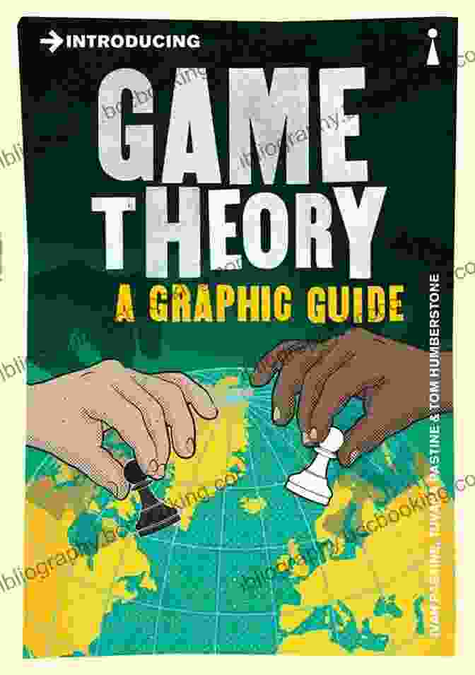 Introducing Game Theory: A Graphic Guide Introducing Game Theory: A Graphic Guide (Graphic Guides)