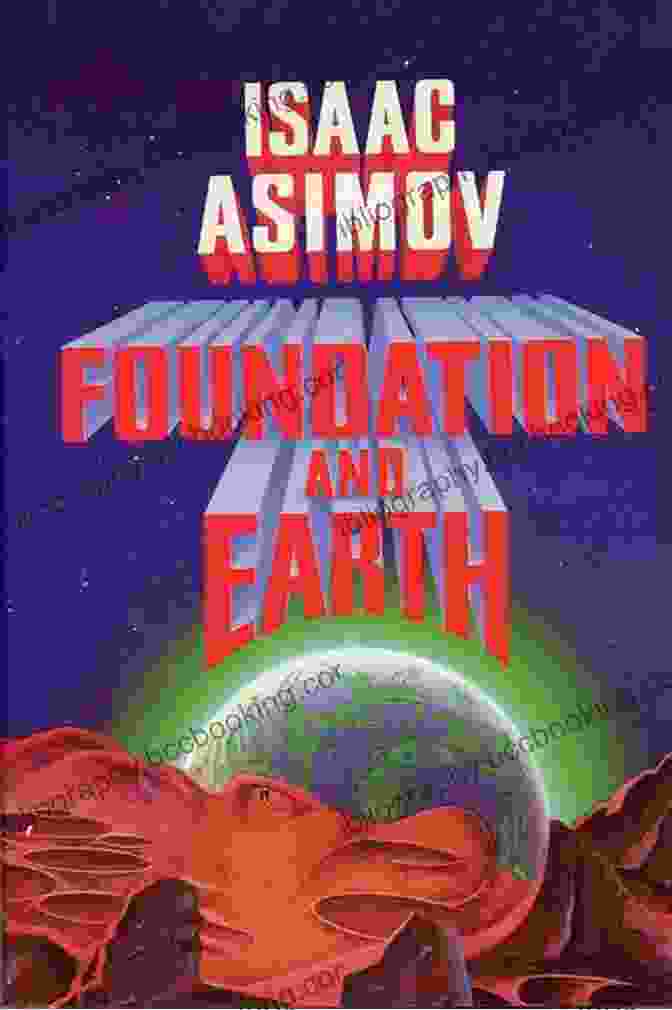 Isaac Asimov's 'Foundation And Earth' Book Cover, Showcasing The Vast Expanse Of Space And The Iconic Foundation Logo. Foundation And Earth Isaac Asimov
