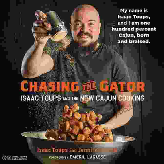 Isaac Toups And The New Cajun Cooking Cookbook Cover Featuring A Vibrant Photo Of Toups Cooking A Cajun Dish Chasing The Gator: Isaac Toups And The New Cajun Cooking