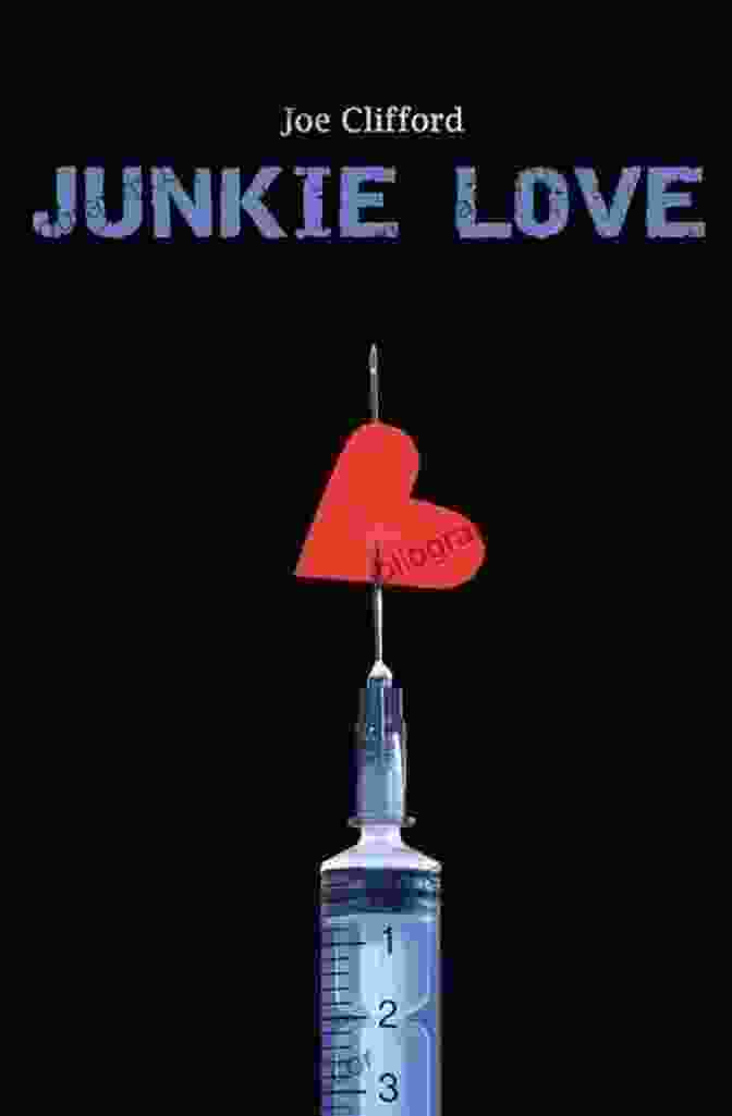 Junkie Love Book Cover Junkie Love Joe Clifford