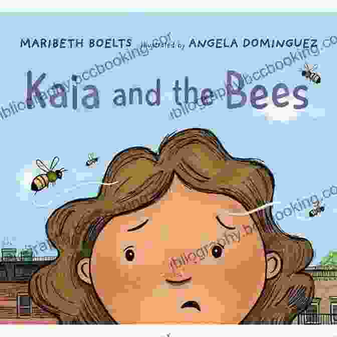 Kaia And The Bees By Maribeth Boelts Kaia And The Bees Maribeth Boelts