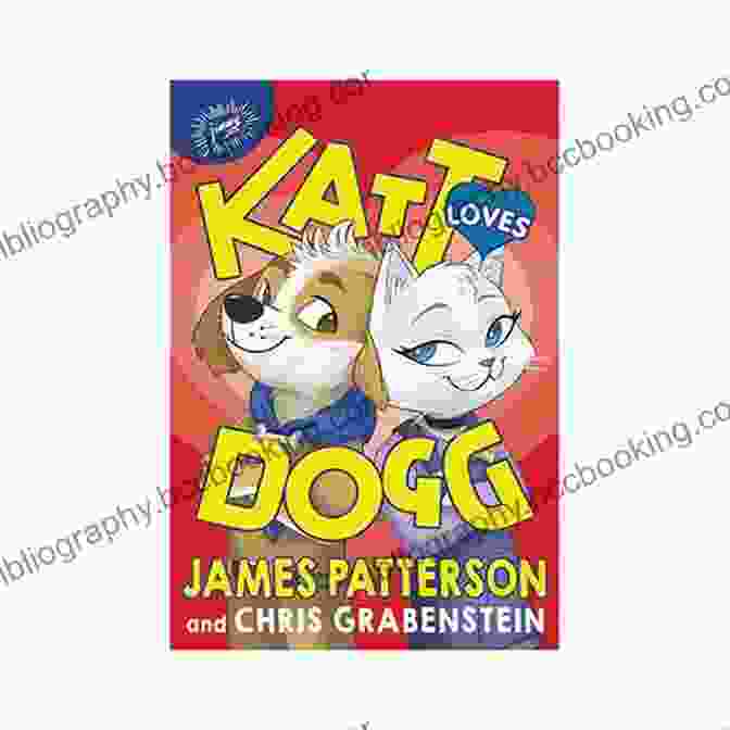 Katt, The Feline Mastermind, And Dogg, The Canine Companion, Stand Side By Side, Ready For Adventure. Katt Vs Dogg James Patterson
