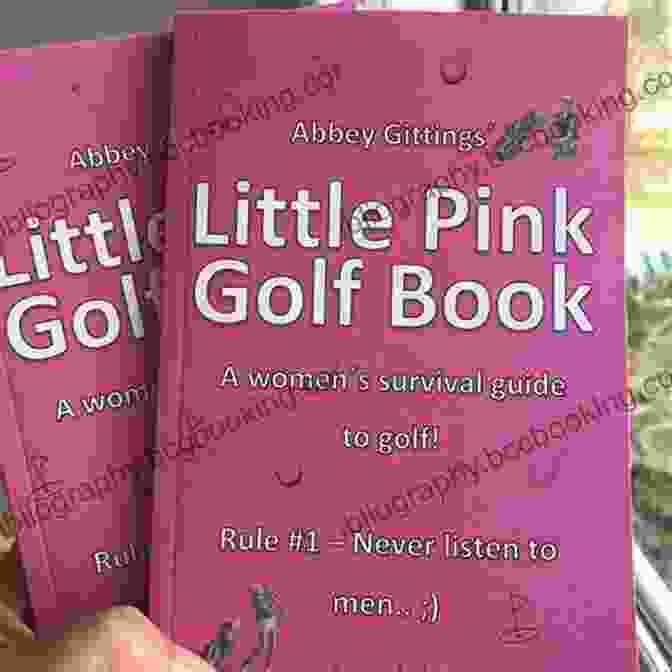 Little Pink Golf Book Little Pink Golf Book: Rule #1 Never Listen To Men )