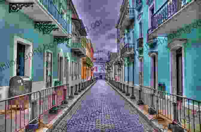Old San Juan, A Vibrant Neighborhood In Puerto Rico The Island Hopping Digital Guide To Puerto Rico Part IV The North Coast: Including Punta Borinquen Arecibo Puerto Palmas Atlas San Juan And Old San Juan