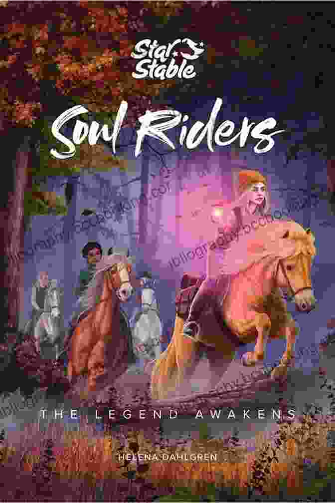 Soul Riders: The Legend Awakens Book Cover, Featuring Four Young Riders On Horseback Against A Backdrop Of A Magical Forest Soul Riders: The Legend Awakens