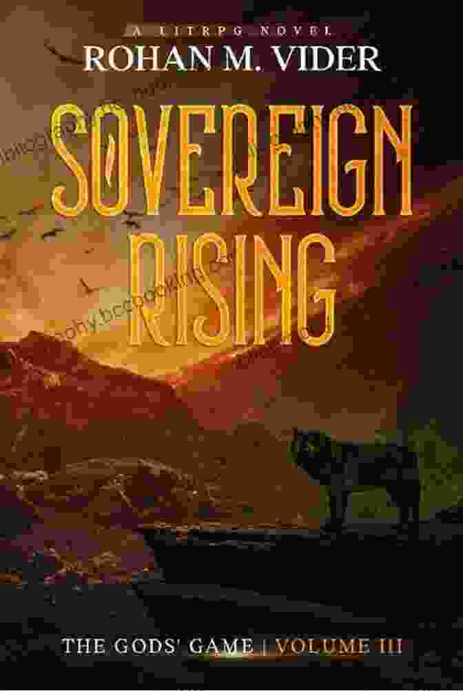 Sovereign Rising The Gods Game Volume Iii Sovereign Rising (The Gods Game Volume III): A LitRPG Novel