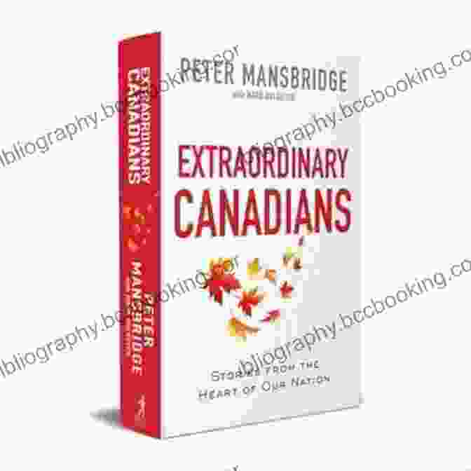 Stories From The Heart Of Our Nation Book Cover Extraordinary Canadians: Stories From The Heart Of Our Nation