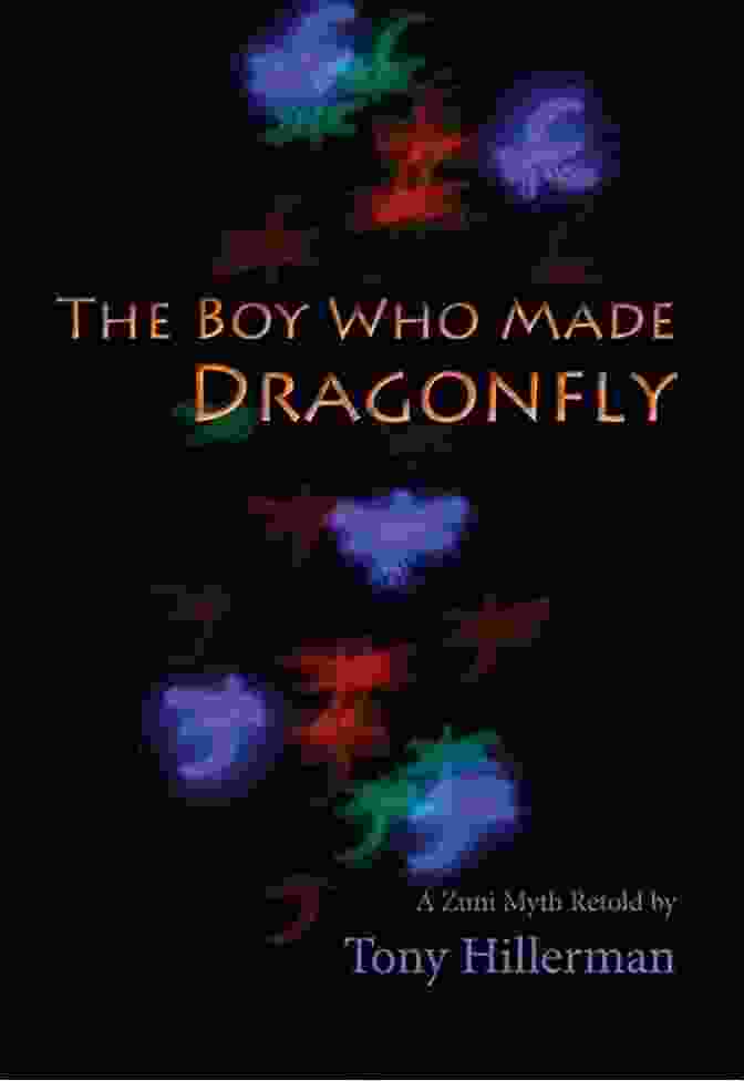The Boy's Determination The Boy Who Made Dragonfly: A Zuni Myth