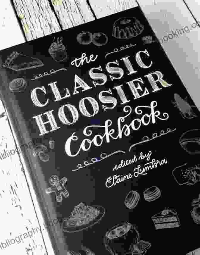 The Classic Hoosier Cookbook By Izzy Judd, A Vintage Cookbook Featuring Authentic Indiana Recipes The Classic Hoosier Cookbook Izzy Judd