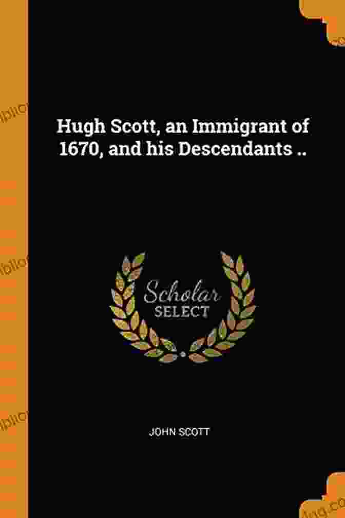 The Cover Of The Book 'Hugh Scott, An Immigrant Of 1670 And His Descendants.' Hugh Scott An Immigrant Of 1670 And His Descendants