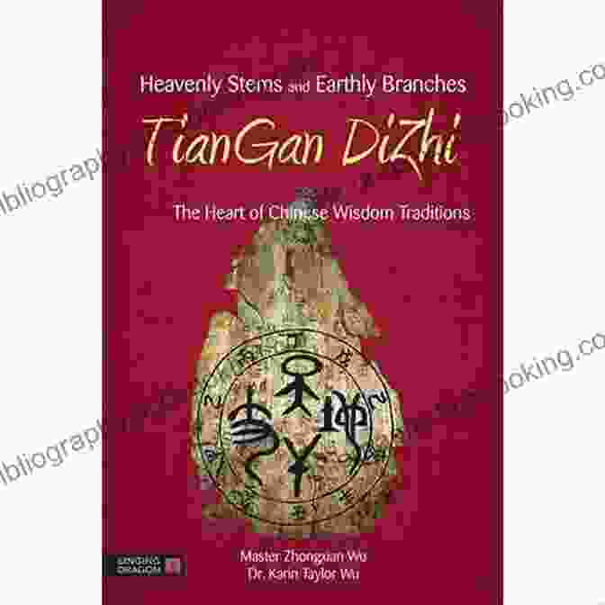 The Heart Of Chinese Wisdom Traditions Book Cover Heavenly Stems And Earthly Branches TianGan DiZhi: The Heart Of Chinese Wisdom Traditions