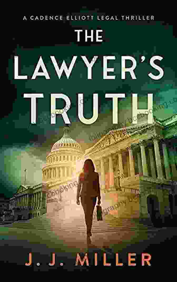 The Lawyer Truth Cadence Elliott Legal Thriller The Lawyer S Truth (Cadence Elliott Legal Thriller 2)