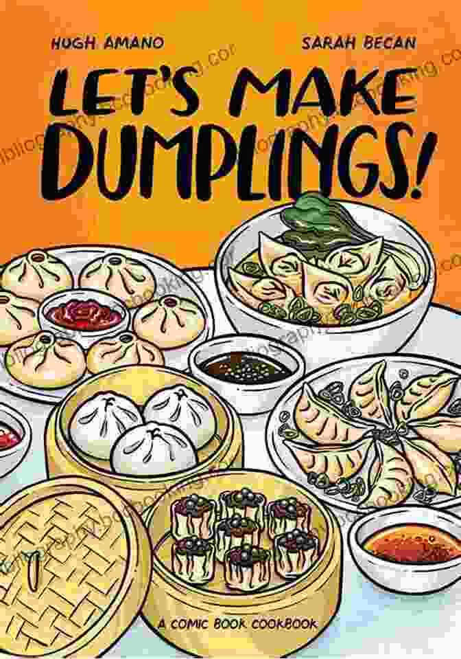 The Let's Make Dumplings Comic Cookbook Cover, Featuring A Playful Illustration Of A Dumpling Character With A Chef's Hat And Rolling Pin. Let S Make Dumplings : A Comic Cookbook