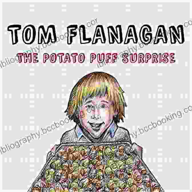The Potato Puff Surprise Cookbook By Tom Flanagan The Potato Puff Surprise Tom Flanagan