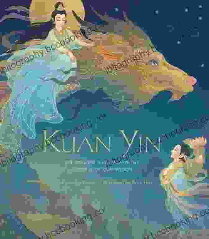 The Princess Who Became The Goddess Of Compassion Book Cover Kuan Yin: The Princess Who Became The Goddess Of Compassion