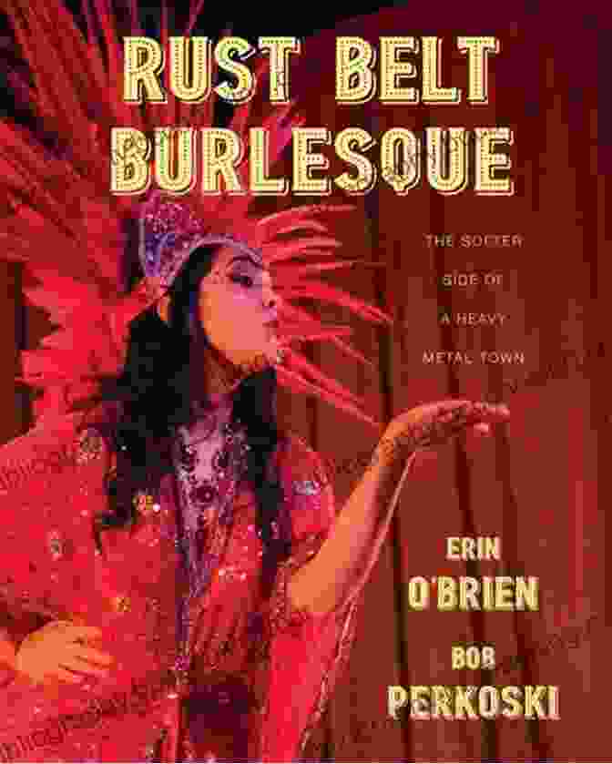 The Softer Side Of Heavy Metal Town Book Cover Rust Belt Burlesque: The Softer Side Of A Heavy Metal Town