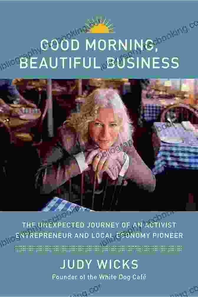 The Unexpected Journey Of An Activist Entrepreneur And Local Economy Pioneer Book Cover Good Morning Beautiful Business: The Unexpected Journey Of An Activist Entrepreneur And Local Economy Pioneer