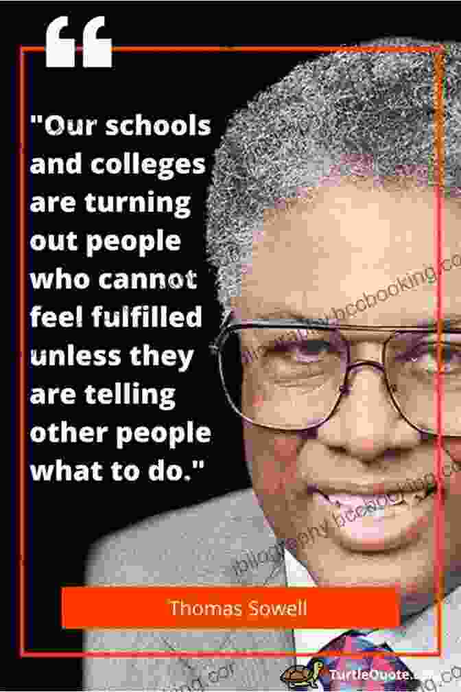 Thomas Sowell Quote On Education Thomas Sowell Quotes: 75+ Inspiring Quotes By Thomas Sowell The Inordinate Living Economist