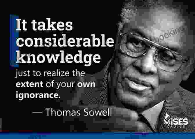 Thomas Sowell Quote On Knowledge Thomas Sowell Quotes: 75+ Inspiring Quotes By Thomas Sowell The Inordinate Living Economist