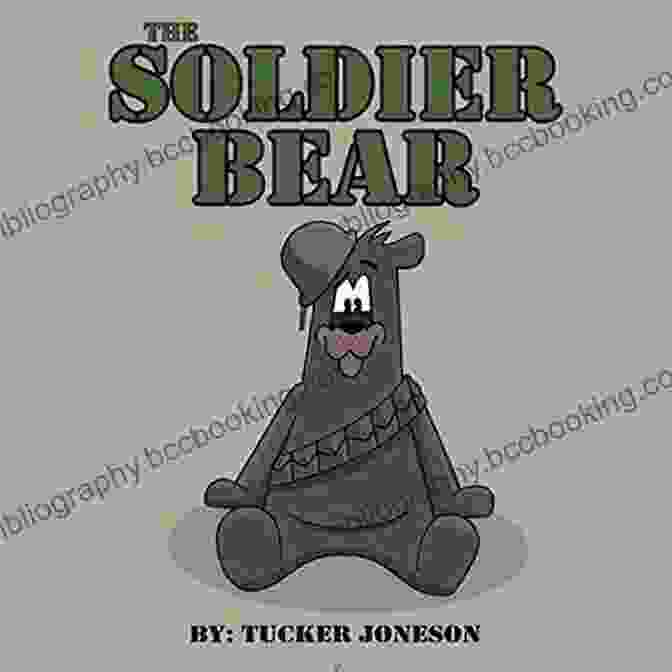 Tucker Joneson, The Soldier Bear The Soldier Bear Tucker Joneson