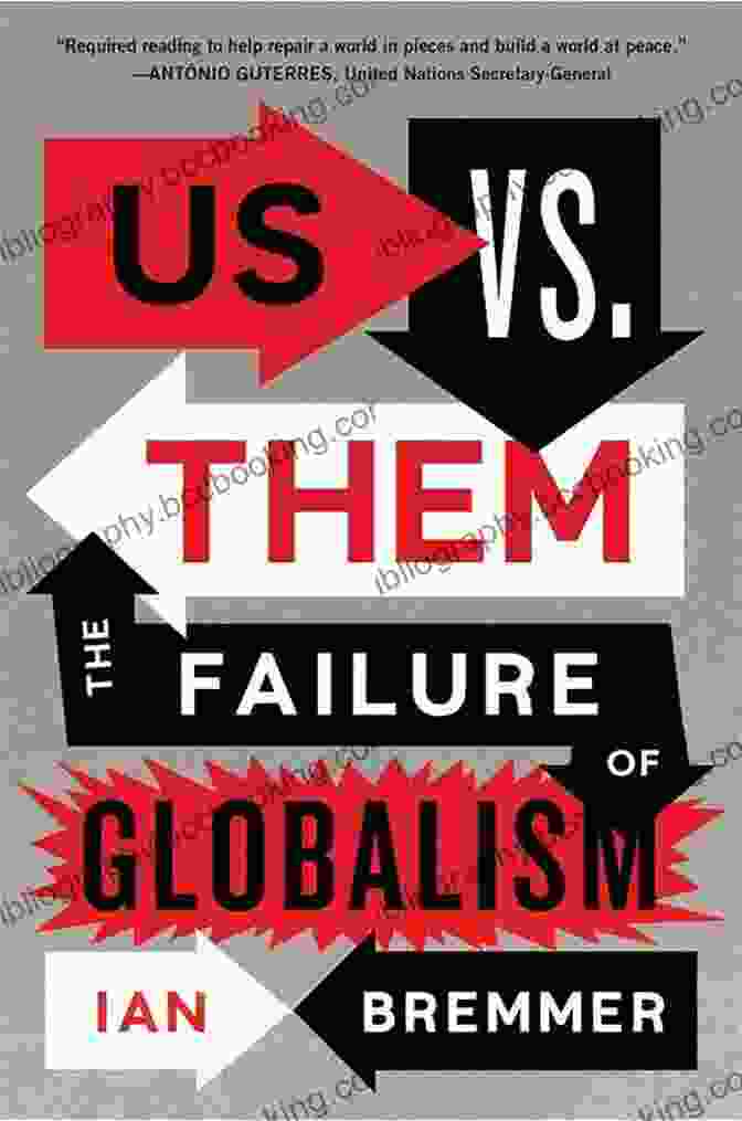 Us Vs. Them: The Failure Of Globalism Us Vs Them: The Failure Of Globalism