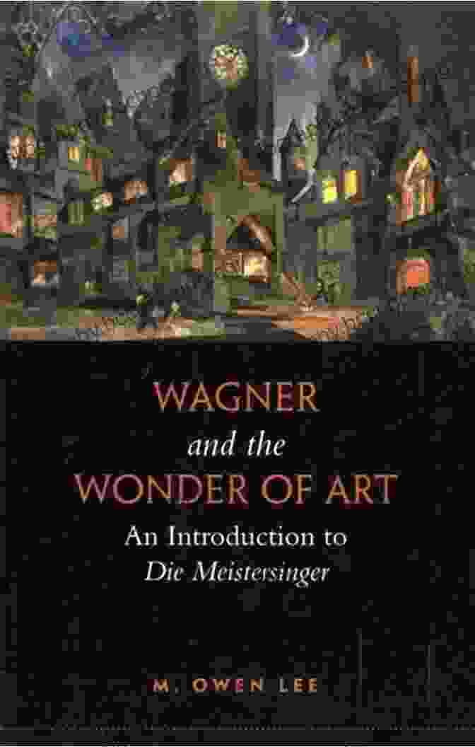 Wagner And The Wonder Of Art Book Cover Wagner And The Wonder Of Art: An To Die Meistersinger