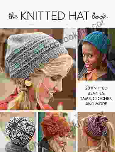 The Knitted Hat Book: 20 Knitted Beanies Tams Cloches And More