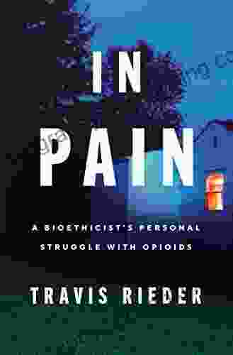 In Pain: A Bioethicist S Personal Struggle With Opioids