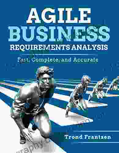 Agile Business Requirements Analysis: Fast Complete And Accurate