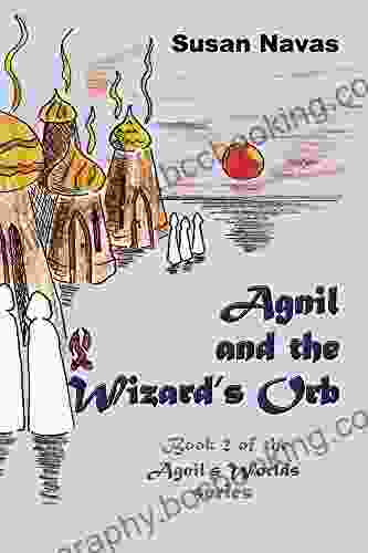 Agnil And The Wizard S Orb: 2 Of The Agnil S Worlds