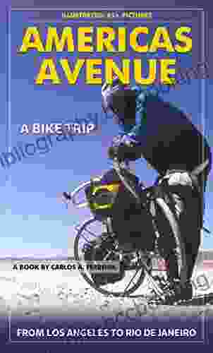 Americas Avenue A Bike Trip: From Los Angeles To Rio De Janeiro