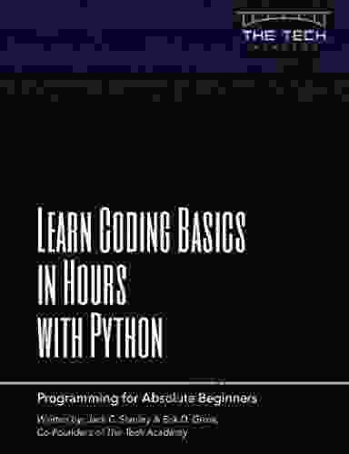 Learn Coding Basics In Hours With Python: An Introduction To Computer Programming For Absolute Beginners