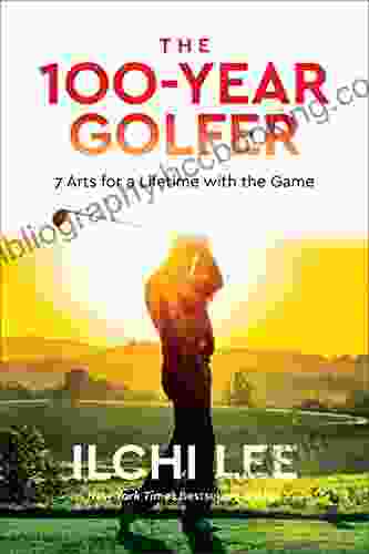 The 100 Year Golfer: 7 Arts For A Lifetime With The Game