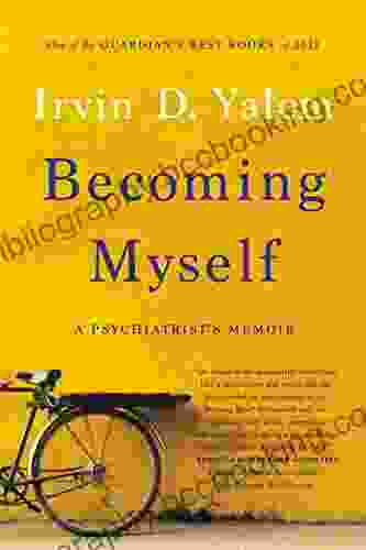 Becoming Myself: A Psychiatrist S Memoir